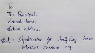 Write a letter to Principal asking half day Leave for medical checkup in English letterwriting [upl. by Kila]