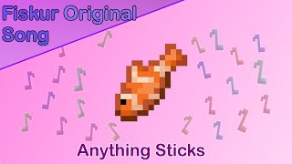 Anything Sticks  Original Fiskur Noteblock Song [upl. by Shoshanna]