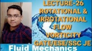 LECTURE26 ROTATIONAL IRROTATIONAL FLOWVORTICITY FLUID KINEMATICSFLUID MECHANICS GATEESESSC JE [upl. by Atcele]