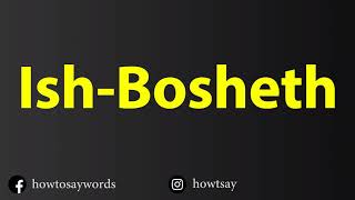 How To Pronounce Ish Bosheth [upl. by Dlonra]