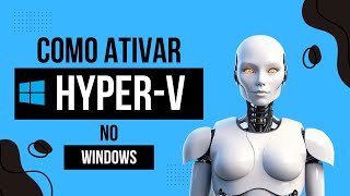 Hyperv Como Ativar ou Desativar no Windows [upl. by Sirrep710]