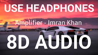 Amplifier  8D AUDIO  Imran Khan  Bass Boosted  8d Punjabi Songs [upl. by Atilehs]