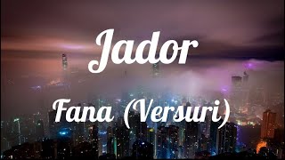 Jador  Fana Versuri [upl. by Bertrando]