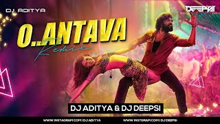 Oo Antava Oo Oo Antava Remix  DJ Deepsi X DJ Aditya  Allu Arjun  Pushpa [upl. by Acnayb]