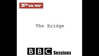 Paw  The Bridge BBC Sessions [upl. by Asilehc]