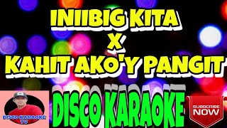 Iniibig Kita x Kahit Akoy Pangit  Disco Karaoke [upl. by Oigufer]