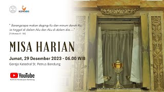 MISA HARIAN  Jumat 29 Desember 2023  0600 WIB  Gereja Katedral St Petrus Bandung [upl. by Inalaehak]