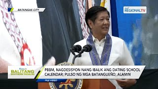 Balitang Southern Tagalog PBBM nagdesisyon nang ibalik ang dating school calendar [upl. by Uyekawa]