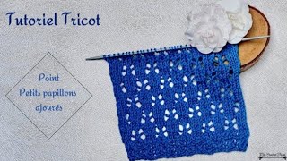 159 Tricot Tutoriel Point Petits Papillons ajourés Knitting Openwork butterflies Maïlane [upl. by Ybbil]