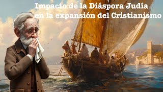 Ep 2 Impacto de la Diáspora Judía en la expansión del Cristianismo [upl. by Jara]