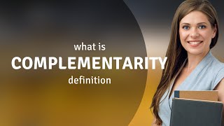 Complementarity • what is COMPLEMENTARITY definition [upl. by Meriel980]