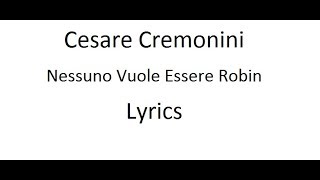 Cesare Cremonini  Nessuno Vuole Essere Robin  Lyrics [upl. by Ahsekar]