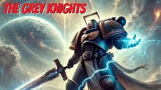 The Grey Knights  Warhammer 40K Epic Lore [upl. by Valonia]