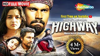 Highway  Full Movie  Alia Bhatt Randeep Hoodas Best Film  Imtiaz Ali film  A R Rahman Music [upl. by Aleekahs]