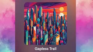 Gapless Trail [upl. by Ahders]