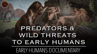 When Humans Were Prey The Predators amp Wild Threats to Early Humans  Documentary [upl. by Nagel]