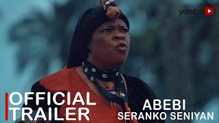 Abebi Seranko Seniyan Yoruba Movie 2022  Official Trailer  Now Showing On Yorubaplus [upl. by Nwahsem]