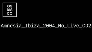 Amnesia Ibiza 2004 No Live CD2 [upl. by Lonne]