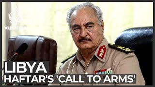 Haftar issues call to arms over possible Turkey intervention [upl. by Thessa410]