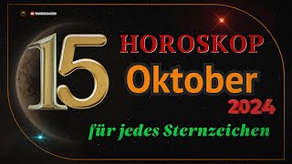 HOROSKOP FÜR DEN 15 OKTOBER 2024 FÜR ALLE STERNZEICHEN [upl. by Shornick496]