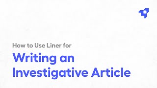 How to Use Liner for Writing an Investigative Article [upl. by Yborian]