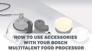 How to Use Accessories with your Bosch MultiTalent Food Processor [upl. by Lleroj]