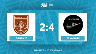 📺 Osinka FC  FC Vainakh  Воскресный дивизион  Gold Cup 7x7 ДСИ quotЗенитquot [upl. by Rednazxela]