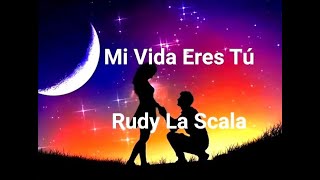 Mi Vida Eres Tú  Rudy La Scala  1985 Con Letra [upl. by Lladnew]