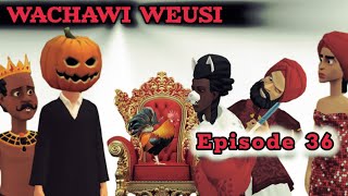 WACHAWI WEUSI Episode 36 [upl. by Champagne]