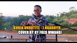 Kuria Undutite  J Ngaruiya Cover By Fred Mwangi catholicsongs [upl. by Eikram]