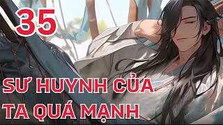 Sư Huynh Của Ta Quá Mạnh  Chương 341 đến 350  Bản dịch [upl. by Shandy701]