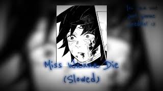 Miss Wanna Die Slowed ♡You can use just gimme credits plzz♡ [upl. by Standing336]