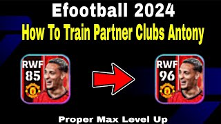 Antony Max Training Tutorial In Efootball 2024  Antony efootball 2024 [upl. by Selle]