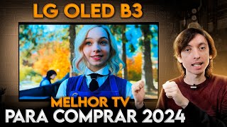 A MELHOR TV para COMPRAR em 2024 por um ÓTIMO PREÇO LG OLED B3 [upl. by Ruelle]