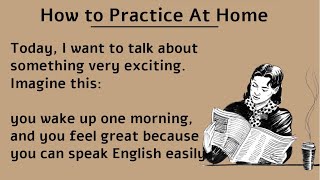 How to Practice at Home  Graded Reader  Improve your English  Learn English [upl. by Amberly]