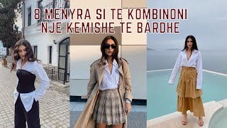 8 Menyra Si Te Kombinoni Nje Kemishe Te Bardhe  8 ways to style a button up shirt  Romina Gjinali [upl. by Leighland]