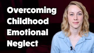 How to overcome Childhood Emotional Neglect  Kati Morton [upl. by Ettennek327]