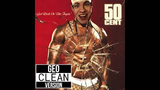 50 Cent Many Men Wish Death  Geo Clean Version [upl. by Eded543]