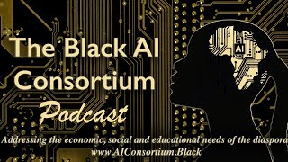 The Black AI Consortium Podcast Dr Denise Turley p2 E9S1 [upl. by Ha]