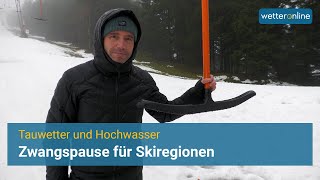 Tauwetter und Hochwasser Zwangspause für Skiregionen [upl. by Hornstein]