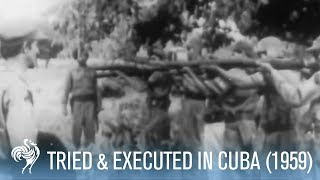 Former Government Official Tried amp Executed in Cuba 1959  War Archive [upl. by Ettelohcin]