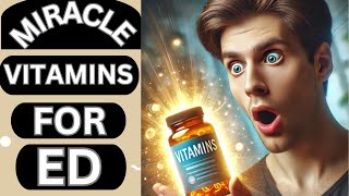 The SHOCKING Truth About Vitamins and Minerals for Reversing ED [upl. by Ettessil175]