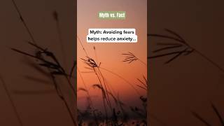 Myth Avoiding fears helps reduce anxiety [upl. by Eentirb398]