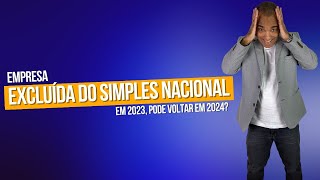 Empresa excluída do simples nacional em 2023 pode voltar em 2024 [upl. by Jeth377]