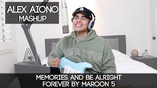 Memories and Be Alright Forever by Maroon 5 amp ALEX AIONO  Alex Aiono Mashup [upl. by Schecter336]