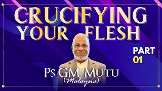 CRUCIFYING YOUR FLESH Part 1  Ps GM MUTU [upl. by Apul]