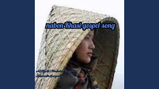 Nabon Khasi Gospel Song [upl. by Joly]