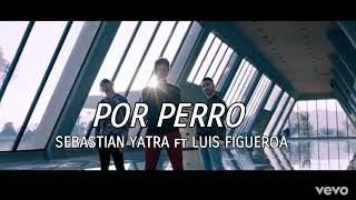 Sebastián Yatra  Por Perro ft Luis Figueroa Lar Audio [upl. by Fellows]