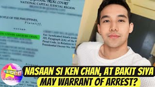 Nasaan si Ken Chan at bakit siya may warrant of arrest [upl. by Chastain]