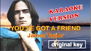 YOUVE GOT A FRIEND  James Taylor KARAOKE original key [upl. by Bryce]